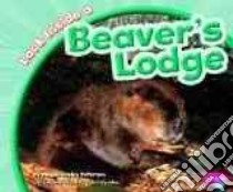 Look Inside a Beaver's Lodge libro in lingua di Peterson Megan Cooley, Saunders-Smith Gail (EDT)