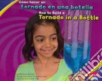 Como Hacer Un Tornado En Una Botella/How to Build a Tornado in a Bottle libro in lingua di Shores Lori