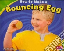 How to Make a Bouncing Egg libro in lingua di Marks Jennifer L., Saunders-Smith Gail (EDT)