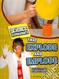 Science Experiments That Explode and Implode libro in lingua di Wheeler-toppen Jodi