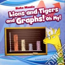 Lions and Tigers and Graphs! Oh My! libro in lingua di Besel Jennifer M., Koomen Michele (CON)