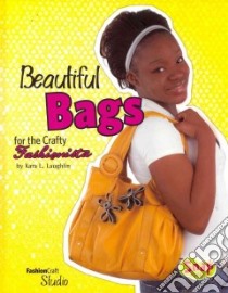 Beautiful Bags for the Crafty Fashionista libro in lingua di Laughlin Kara L.