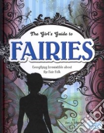 The Girl's Guide to Fairies libro in lingua di Johnson Sheri A.