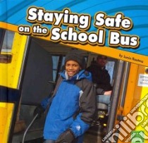 Staying Safe on the School Bus libro in lingua di Raatma Lucia