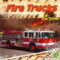 Fire Trucks in Action libro in lingua di Hanson Anne E.