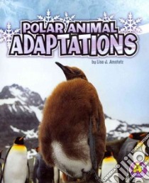 Polar Animal Adaptations libro in lingua di Amstutz Lisa J.