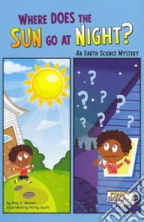 Where Does the Sun Go at Night? libro in lingua di Hansen Amy S., Scott Korey (ILT)