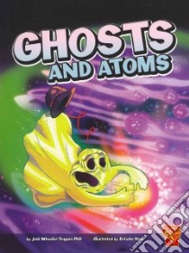 Ghosts and Atoms libro in lingua di Wheeler-Toppen Jodi Ph.D., Haus Estudio (ILT), Boulatov Roman Ph.D. (CON)