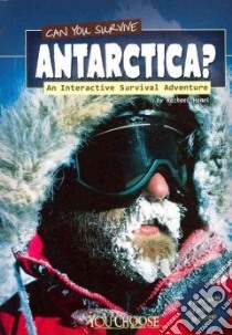 Can You Survive Antarctica? libro in lingua di Hanel Rachael