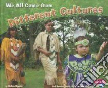 We All Come from Different Cultures libro in lingua di Higgins Melissa, Saunders-Smith Gail (EDT)