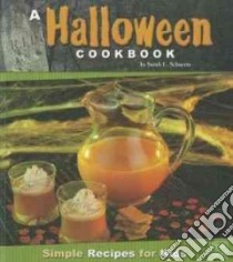 A Halloween Cookbook libro in lingua di Schuette Sarah L.
