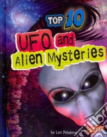 Top 10 Ufo and Alien Mysteries libro in lingua di Polydoros Lori