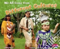 We All Come from Different Cultures libro in lingua di Higgins Melissa, Saunders-Smith Gail (EDT), Barkman Donna (CON)