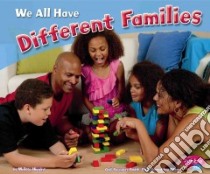 We All Have Different Families libro in lingua di Higgins Melissa, Saunders-Smith Gail (EDT)