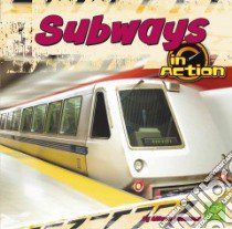 Subways in Action libro in lingua di Lassieur Allison