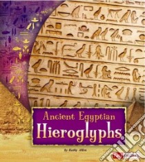 Ancient Egyptian Hieroglyphs libro in lingua di Allen Kathy