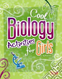 Cool Biology Activities for Girls libro in lingua di Lew Kristi