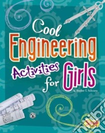 Cool Engineering Activities for Girls libro in lingua di Schwartz Heather E.