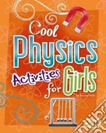 Cool Physics Activities for Girls libro in lingua di Slade Suzanne