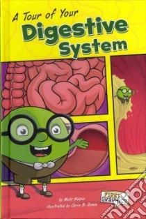 A Tour of Your Digestive System libro in lingua di Kolpin Molly, Jones Chris B. (ILT)