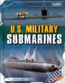 U.S. Military Submarines libro in lingua di Alpert Barbara