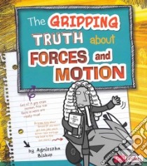 The Gripping Truth About Forces and Motion libro in lingua di Biskup Agnieszka, Lum Bernice (ILT)