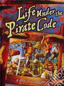 Life Under the Pirate Code libro in lingua di Jenson-Elliott Cynthia L.