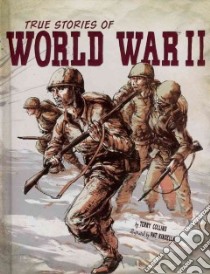 True Stories of World War II libro in lingua di Collins Terry, Kinsella Pat (ILT), Solie Timothy (CON)