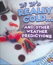 If It's Really Cold... and Other Weather Predictions libro in lingua di Hoena Blake A.