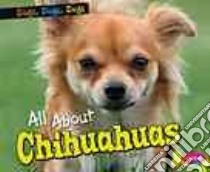 All About Chihuahuas libro in lingua di Shores Erika L., Saunders-Smith Gail (EDT)