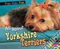 All About Yorkshire Terriers libro in lingua di Shores Erika L., Saunders-Smith Gail (EDT)