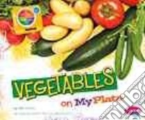 Vegetables on Myplate libro in lingua di Schuh Mari