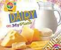 Dairy on Myplate libro in lingua di Schuh Mari, Saunders-Smith Gail (EDT), Rolls Barbara J. Ph.D. (CON)