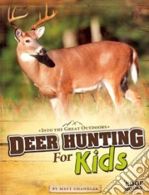 Deer Hunting for Kids libro in lingua di Chandler Matt
