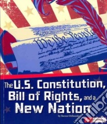 The U.S. Constitution, Bill of Rights, and a New Nation libro in lingua di Otfinoski Steven, Bigler Philip (CON)
