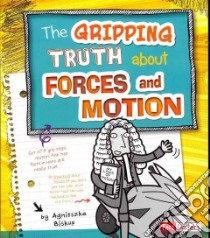 The Gripping Truth About Forces and Motion libro in lingua di Biskup Agnieszka, Lum Bernice (ILT)