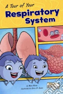 A Tour of Your Respiratory System libro in lingua di Reina Mary, Jones Chris B. (ILT)