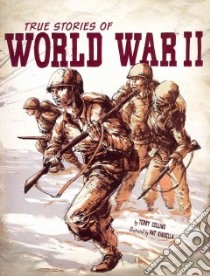 True Stories of World War II libro in lingua di Collins Terry, Kinsella Pat (ILT)