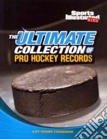 The Ultimate Collection of Pro Hockey Records libro in lingua di Frederick Shane