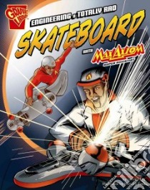 Engineering a Totally Rad Skateboard With Max Axiom, Super Scientist libro in lingua di Enz Tammy, Pop Art Studios (ILT)