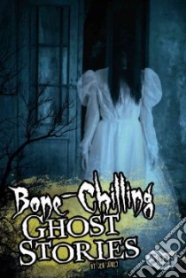 Bone-Chilling Ghost Stories libro in lingua di Jones Jen