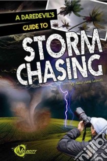 A Daredevil's Guide to Storm Chasing libro in lingua di Leavitt Amie Jane
