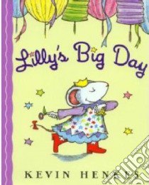 Lilly's Big Day libro in lingua di Henkes Kevin, Hamilton Laura (NRT)