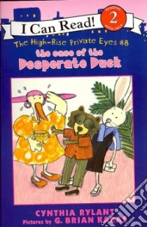 The Case of the Desperate Duck libro in lingua di Rylant Cynthia, Karas G. Brian (ILT), Dufris William (NRT)