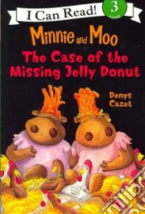 Minnie and Moo and the Case of the Missing Jelly Donut libro in lingua di Cazet Denys, Caruso Barbara (NRT)