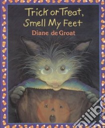 Trick or Treat, Smell My Feet libro in lingua di De Groat Diane, Harris Jason (NRT), Rose Peter Pamela (NRT)