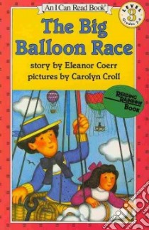 The Big Balloon Race libro in lingua di Coerr Eleanor, Croll Carolyn (ILT), Kelley-Young Bonnie (NRT)