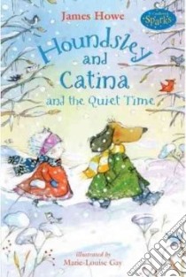 Houndsley and Catina and the Quiet Time libro in lingua di Howe James, Gay Marie-Louise (ILT), Rose Peter Pamela (NRT)