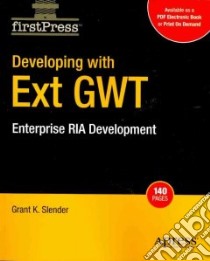 Developing With Extgwt libro in lingua di Slender Grant K.