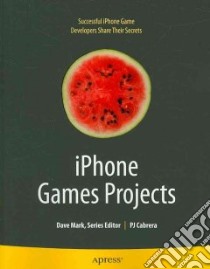 Iphone Games Projects libro in lingua di Cabrera P. J., Bondo Joachim, Fothergill Aaron, Greenstone Brian, Hennessy Olivier